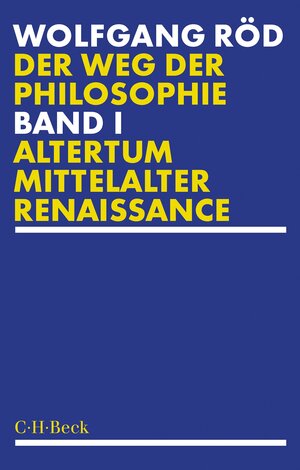 Buchcover Der Weg der Philosophie Bd. 1: Altertum, Mittelalter, Renaissance | Wolfgang Röd | EAN 9783406814839 | ISBN 3-406-81483-2 | ISBN 978-3-406-81483-9