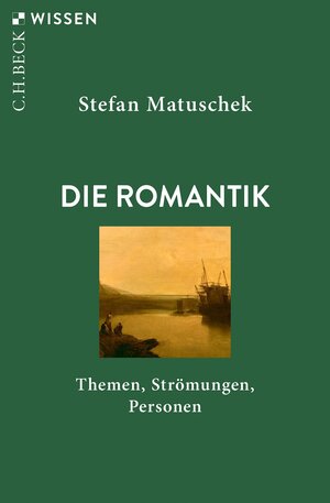 Buchcover Die Romantik | Stefan Matuschek | EAN 9783406814983 | ISBN 3-406-81498-0 | ISBN 978-3-406-81498-3