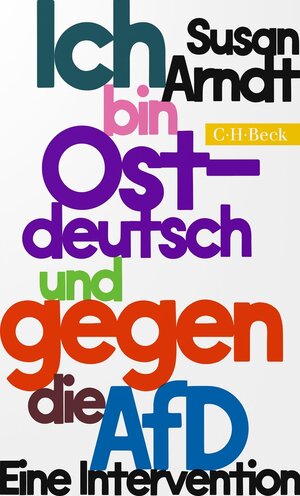 Buchcover Ich bin ostdeutsch und gegen die AfD | Susan Arndt | EAN 9783406815881 | ISBN 3-406-81588-X | ISBN 978-3-406-81588-1