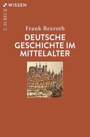 Buchcover Deutsche Geschichte im Mittelalter | Frank Rexroth | EAN 9783406817991 | ISBN 3-406-81799-8 | ISBN 978-3-406-81799-1