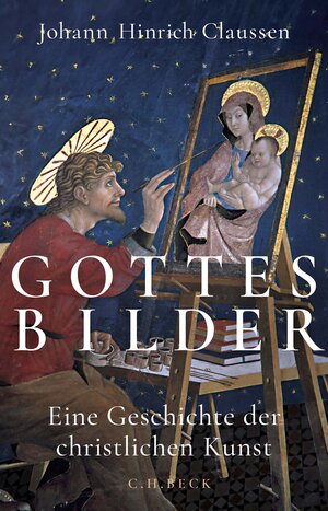 Buchcover Gottes Bilder | Johann Hinrich Claussen | EAN 9783406822162 | ISBN 3-406-82216-9 | ISBN 978-3-406-82216-2
