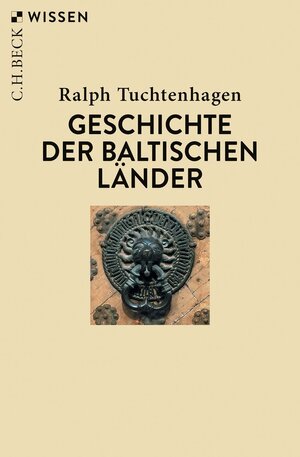 Buchcover Geschichte der baltischen Länder | Ralph Tuchtenhagen | EAN 9783406823640 | ISBN 3-406-82364-5 | ISBN 978-3-406-82364-0