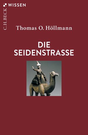 Buchcover Die Seidenstraße | Thomas O. Höllmann | EAN 9783406823770 | ISBN 3-406-82377-7 | ISBN 978-3-406-82377-0