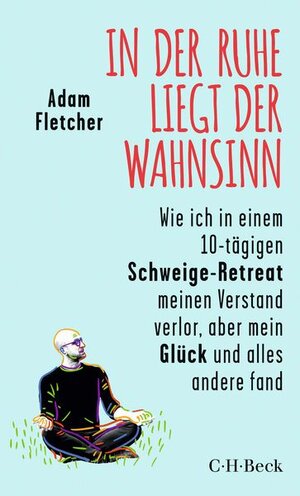 Buchcover In der Ruhe liegt der Wahnsinn | Adam Fletcher | EAN 9783406824388 | ISBN 3-406-82438-2 | ISBN 978-3-406-82438-8