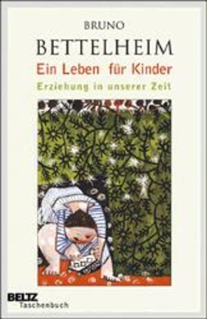 Buchcover Ein Leben für Kinder | Bruno Bettelheim | EAN 9783407220219 | ISBN 3-407-22021-9 | ISBN 978-3-407-22021-9
