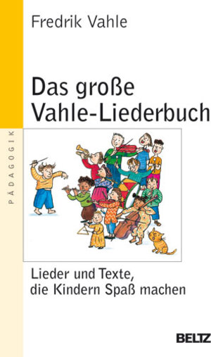 Das große Vahle-Liederbuch: Lieder und Texte, die Kindern Spaß machen