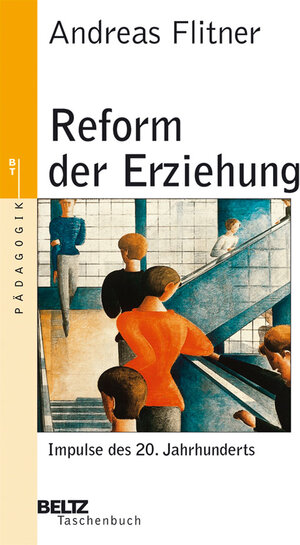 Reform der Erziehung: Impulse des 20. Jahrhunderts (Beltz Taschenbuch / Pädagogik)