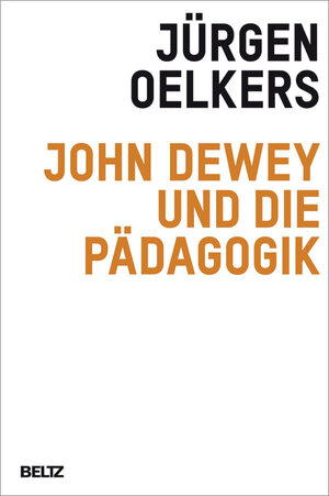 Buchcover John Dewey und die Pädagogik | Jürgen Oelkers | EAN 9783407223982 | ISBN 3-407-22398-6 | ISBN 978-3-407-22398-2