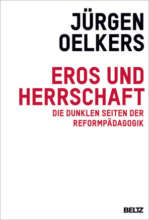 Buchcover Eros und Herrschaft | Jürgen Oelkers | EAN 9783407223999 | ISBN 3-407-22399-4 | ISBN 978-3-407-22399-9