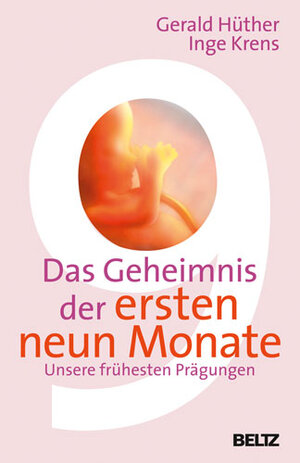 Buchcover Das Geheimnis der ersten neun Monate | Gerald Hüther | EAN 9783407229236 | ISBN 3-407-22923-2 | ISBN 978-3-407-22923-6