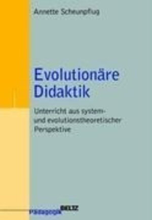 Buchcover Evolutionäre Didaktik | Annette Scheunpflug | EAN 9783407252449 | ISBN 3-407-25244-7 | ISBN 978-3-407-25244-9