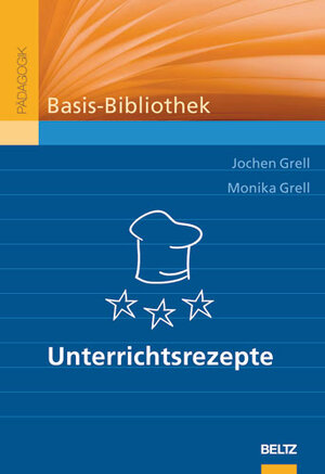 Buchcover Unterrichtsrezepte | Jochen Grell | EAN 9783407254696 | ISBN 3-407-25469-5 | ISBN 978-3-407-25469-6