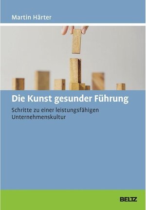 Buchcover Die Kunst gesunder Führung | Martin Härter | EAN 9783407290410 | ISBN 3-407-29041-1 | ISBN 978-3-407-29041-0