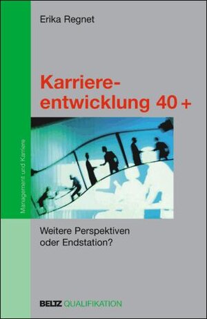 Buchcover Karriereentwicklung 40 + | Erika Regnet | EAN 9783407360328 | ISBN 3-407-36032-0 | ISBN 978-3-407-36032-8
