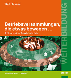 Buchcover Betriebsversammlungen, die etwas bewegen ... | Ralf Besser | EAN 9783407364500 | ISBN 3-407-36450-4 | ISBN 978-3-407-36450-0