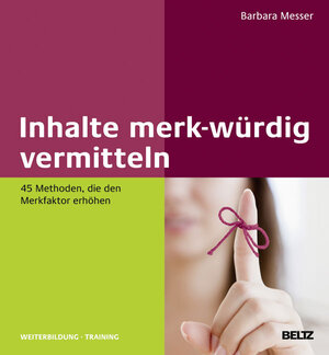 Buchcover Inhalte merk-würdig vermitteln | Barbara Messer | EAN 9783407365194 | ISBN 3-407-36519-5 | ISBN 978-3-407-36519-4