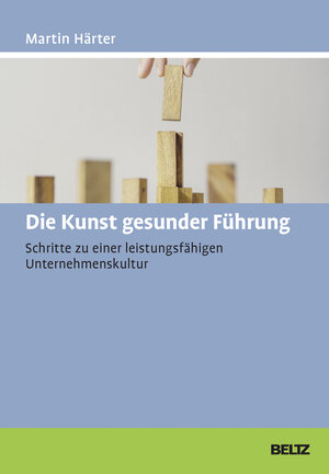Buchcover Die Kunst gesunder Führung | Martin Härter | EAN 9783407366368 | ISBN 3-407-36636-1 | ISBN 978-3-407-36636-8