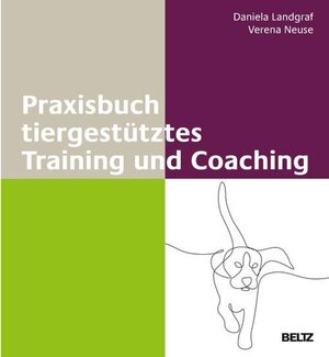 Buchcover Praxisbuch tiergestütztes Training und Coaching | Daniela Landgraf, Verena Neuse | EAN 9783407367341 | ISBN 3-407-36734-1 | ISBN 978-3-407-36734-1