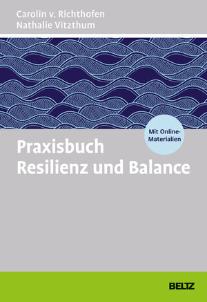 Buchcover Praxisbuch Resilienz und Balance | Carolin v. Richthofen | EAN 9783407367396 | ISBN 3-407-36739-2 | ISBN 978-3-407-36739-6