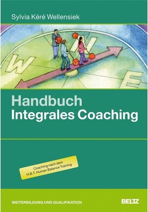 Buchcover Handbuch Integrales Coaching / Beltz Handbuch | Sylvia Kéré Wellensiek | EAN 9783407368010 | ISBN 3-407-36801-1 | ISBN 978-3-407-36801-0