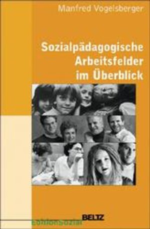 Buchcover Sozialpädagogische Arbeitsfelder im Überblick | Manfred Vogelsberger | EAN 9783407558749 | ISBN 3-407-55874-0 | ISBN 978-3-407-55874-9