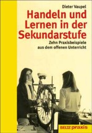 Buchcover Handeln und Lernen in der Sekundarstufe | Dieter Vaupel | EAN 9783407623461 | ISBN 3-407-62346-1 | ISBN 978-3-407-62346-1