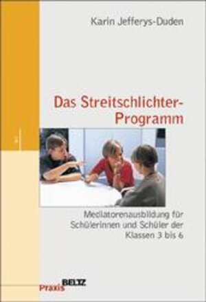 Das Streitschlichter-Programm - Mediatorenausbildung für Schülerinnen und Schüler der Klassen 3 bis 6