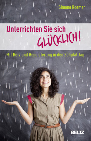 Buchcover Unterrichten Sie sich glücklich! | Simone Roemer | EAN 9783407629975 | ISBN 3-407-62997-4 | ISBN 978-3-407-62997-5