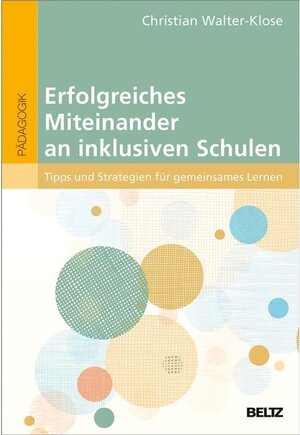 Buchcover Erfolgreiches Miteinander an inklusiven Schulen | Christian Walter-Klose | EAN 9783407631336 | ISBN 3-407-63133-2 | ISBN 978-3-407-63133-6