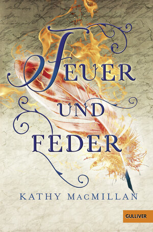 Buchcover Feuer und Feder | Kathy MacMillan | EAN 9783407747969 | ISBN 3-407-74796-9 | ISBN 978-3-407-74796-9