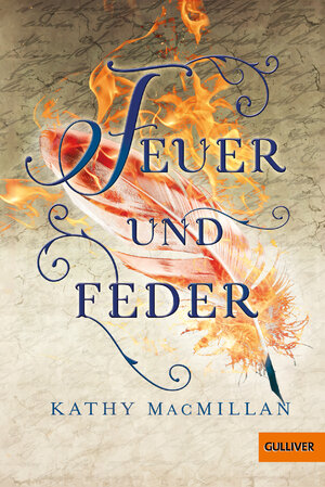 Buchcover Feuer und Feder | Kathy MacMillan | EAN 9783407748928 | ISBN 3-407-74892-2 | ISBN 978-3-407-74892-8