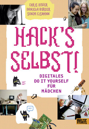 Buchcover Hack's selbst! | Chris Köver | EAN 9783407754103 | ISBN 3-407-75410-8 | ISBN 978-3-407-75410-3