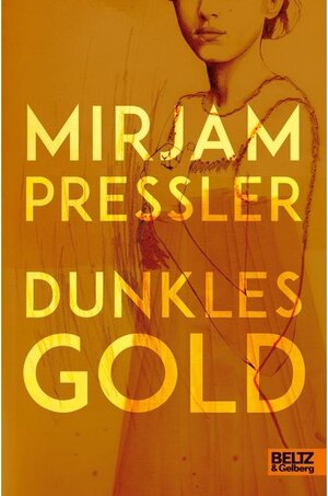 Buchcover Dunkles Gold | Mirjam Pressler | EAN 9783407757999 | ISBN 3-407-75799-9 | ISBN 978-3-407-75799-9