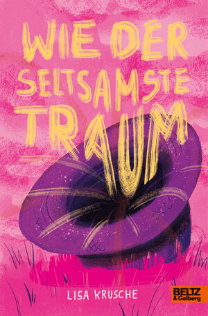 Buchcover Wie der seltsamste Traum | Lisa Krusche | EAN 9783407759382 | ISBN 3-407-75938-X | ISBN 978-3-407-75938-2