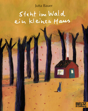 Buchcover Steht im Wald ein kleines Haus | Jutta Bauer | EAN 9783407761798 | ISBN 3-407-76179-1 | ISBN 978-3-407-76179-8