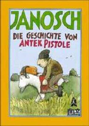 Buchcover Die Geschichte von Antek Pistole | Janosch | EAN 9783407780805 | ISBN 3-407-78080-X | ISBN 978-3-407-78080-5