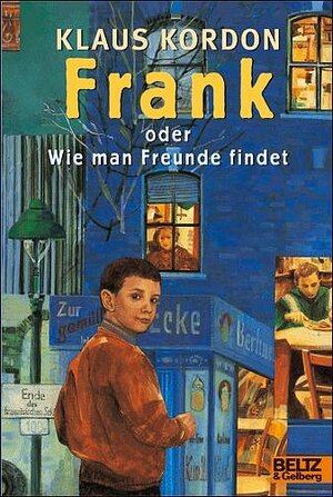 Frank oder Wie man Freunde findet: Roman in drei Teilen (Gulliver)