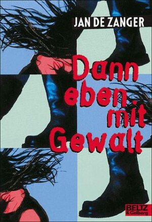 Buchcover Dann eben mit Gewalt | Jan de Zanger | EAN 9783407787439 | ISBN 3-407-78743-X | ISBN 978-3-407-78743-9