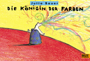 Buchcover Die Königin der Farben | Jutta Bauer | EAN 9783407792211 | ISBN 3-407-79221-2 | ISBN 978-3-407-79221-1