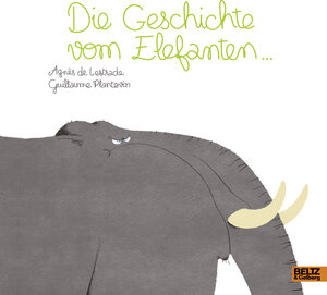 Buchcover Die Geschichte vom Elefanten ...  | EAN 9783407795472 | ISBN 3-407-79547-5 | ISBN 978-3-407-79547-2