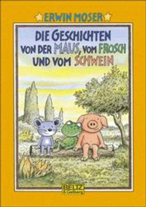 Buchcover Die Geschichten von der Maus, vom Frosch und vom Schwein | Erwin Moser | EAN 9783407800732 | ISBN 3-407-80073-8 | ISBN 978-3-407-80073-2