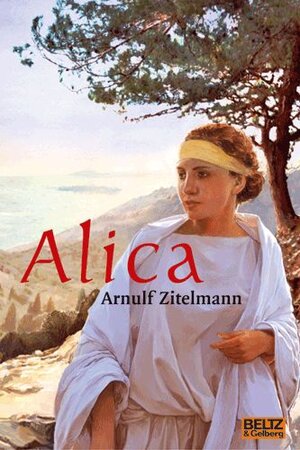 Buchcover Alica | Arnulf Zitelmann | EAN 9783407809698 | ISBN 3-407-80969-7 | ISBN 978-3-407-80969-8