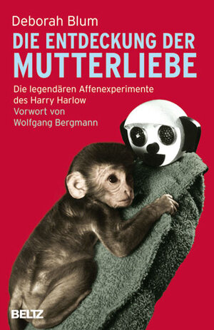 Buchcover Die Entdeckung der Mutterliebe | Deborah Blum | EAN 9783407858887 | ISBN 3-407-85888-4 | ISBN 978-3-407-85888-7