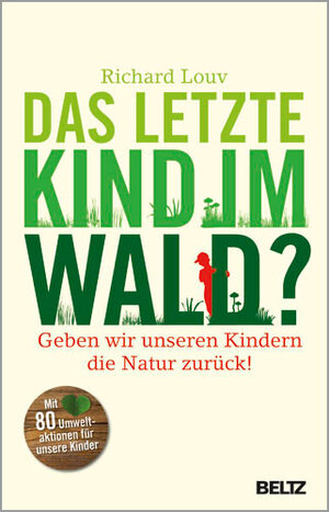 Buchcover Das letzte Kind im Wald? | Richard Louv | EAN 9783407859341 | ISBN 3-407-85934-1 | ISBN 978-3-407-85934-1
