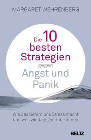 Buchcover Die 10 besten Strategien gegen Angst und Panik | Margaret Wehrenberg | EAN 9783407859419 | ISBN 3-407-85941-4 | ISBN 978-3-407-85941-9