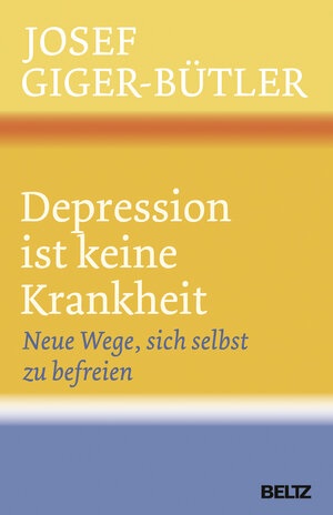 Buchcover Depression ist keine Krankheit | Josef Giger-Bütler | EAN 9783407864284 | ISBN 3-407-86428-0 | ISBN 978-3-407-86428-4