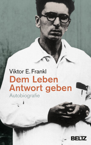 Buchcover Dem Leben Antwort geben | Viktor E. Frankl | EAN 9783407864604 | ISBN 3-407-86460-4 | ISBN 978-3-407-86460-4