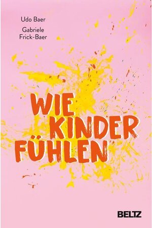 Buchcover Wie Kinder fühlen | Gabriele Frick-Baer, Udo Baer | EAN 9783407866653 | ISBN 3-407-86665-8 | ISBN 978-3-407-86665-3