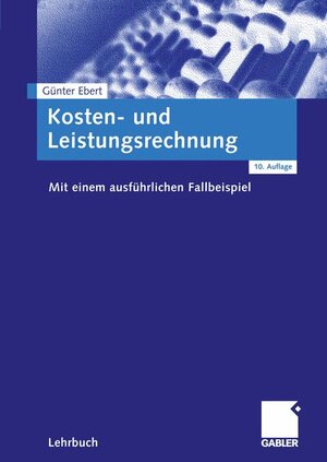 Buchcover Kosten- und Leistungsrechnung | Günter Ebert | EAN 9783409111140 | ISBN 3-409-11114-X | ISBN 978-3-409-11114-0