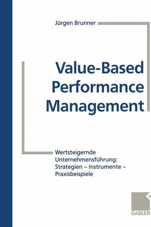 Buchcover Value-Based Performance Management | Jürgen Brunner | EAN 9783409114714 | ISBN 3-409-11471-8 | ISBN 978-3-409-11471-4